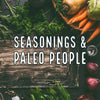Seasonings and Paleo people